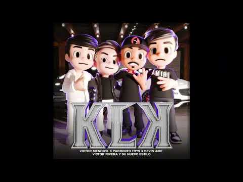 KLK- Victor Mendivil & Kevin AMF & Victor rivera FT padrinito Toys