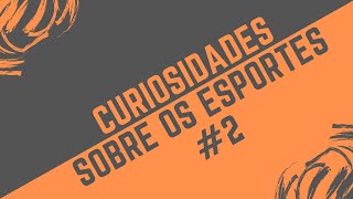 CURIOSIDADES SOBRE ESPORTES #2