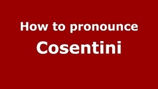 How to pronounce Cosentini