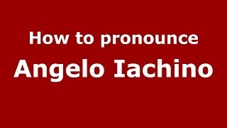How to pronounce Angelo Iachino