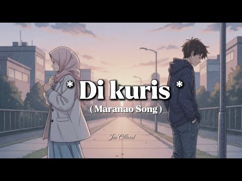 Di kuris | Lyrics | ( Maranao Song )