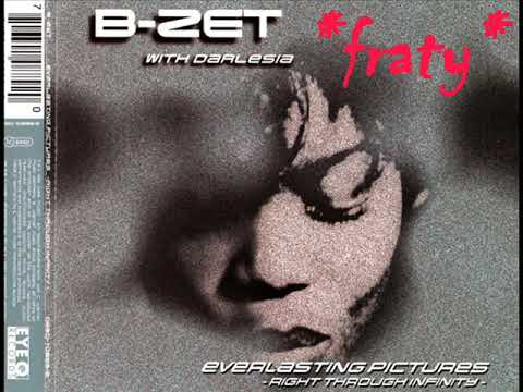 B Zet - Everlasting Pictures (Right Through Infinity) (B-Zet's Extended Mix) (1995)