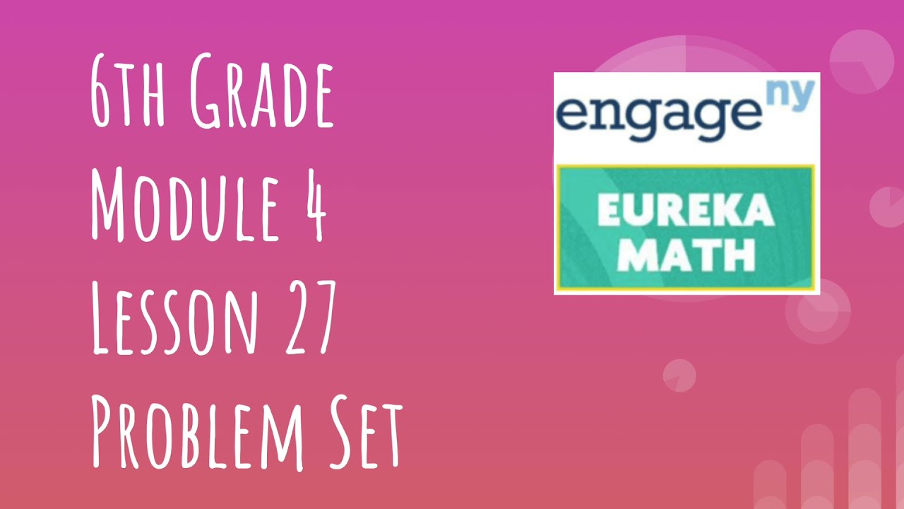 Engage NY // Eureka Math Grade 6 Module 4 Lesson 27 Problem Set