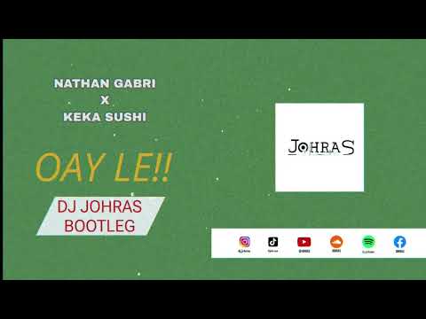 Nathan Gabri x KEKA SUSHI_-_Oay Le(DJ JohraS Bootleg)