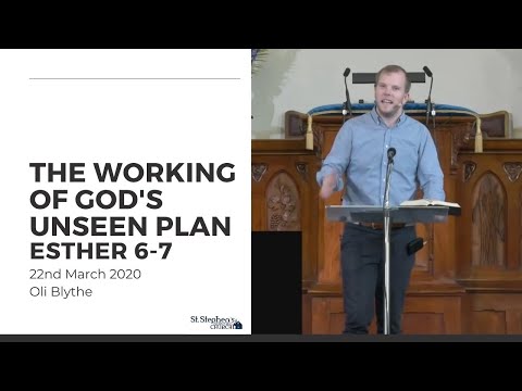 The Working of God's Unseen Plan (Esther 6-7)- 22nd March 2020
