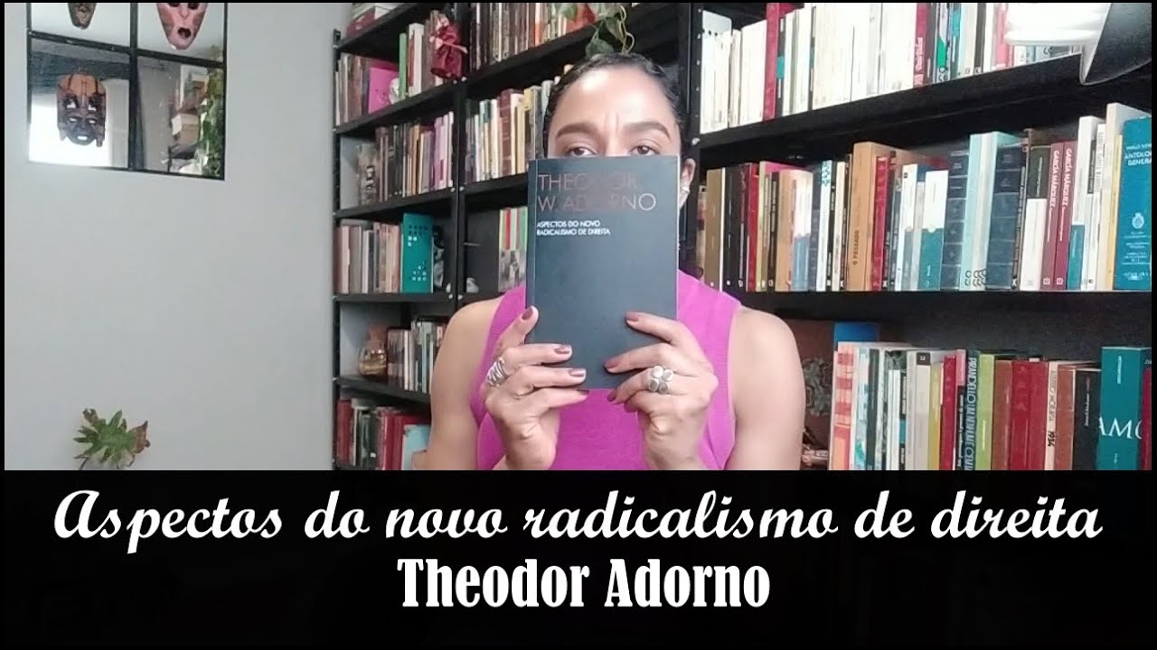 Aspectos do novo radicalismo de direita (Theodor Adorno) | Carmem Lucia
