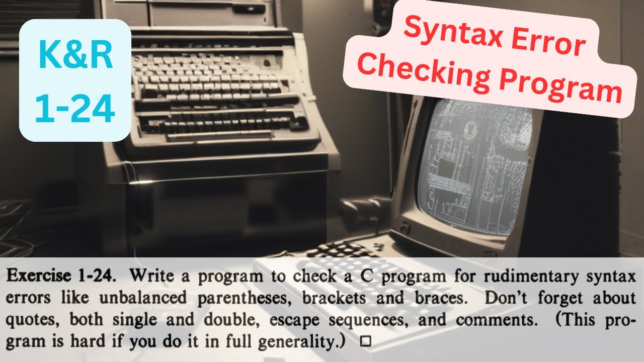 The C Programming Language K&R: 1-24 Solution - Syntax Error Checking
