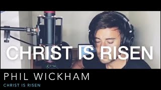 PHIL WICKHAM - CHRIST IS RISEN