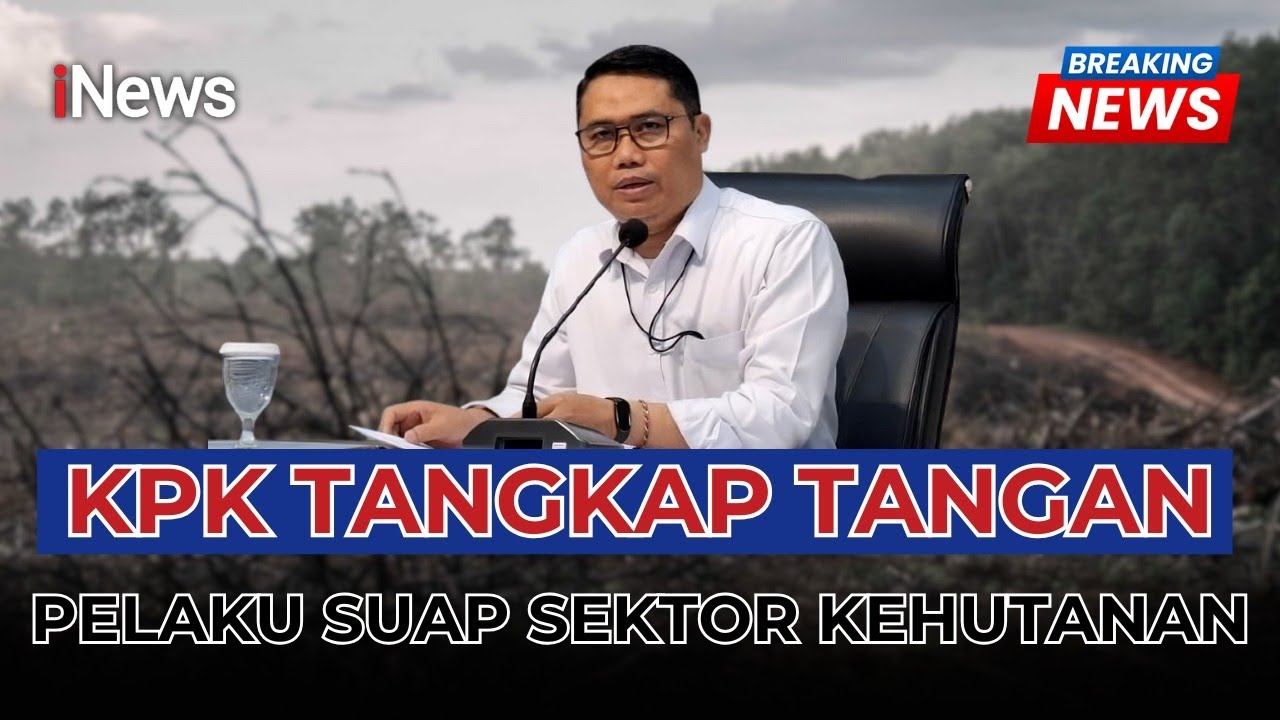 🔴BREAKING NEWS KPK TANGKAP TANGAN PELAKU SUAP SEKTOR KEHUTANAN, ADA ORANG PENTING? | 14/08