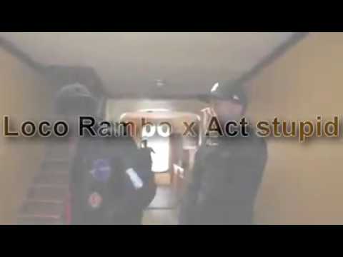 Loco Rambo x Act Stupid 💯💪🔥