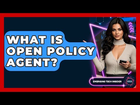 What Is Open Policy Agent? - Emerging Tech Insider