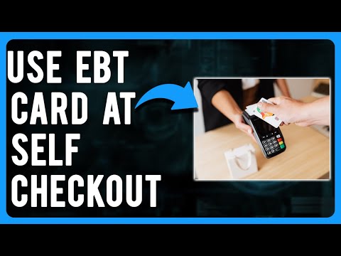 How to Use EBT Card at Self-Checkout (Step-by-Step Process)