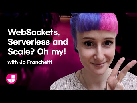 WebSockets, Serverless and Scale? Oh my! with Jo Franchetti