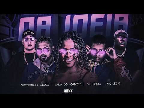 SHEVCHENKO E ELLOCO | SALAH DO NORDESTE | MC DRICKA | MC DEZ G - DA IDEIA - REMIX BREGA FUNK