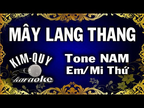 MÂY LANG THANG - KARAOKE - Tone NAM  ( Em/Mi Thứ )