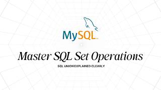 SQL UNION vs UNION ALL: Advanced Set Operations (INTERSECT, EXCEPT)