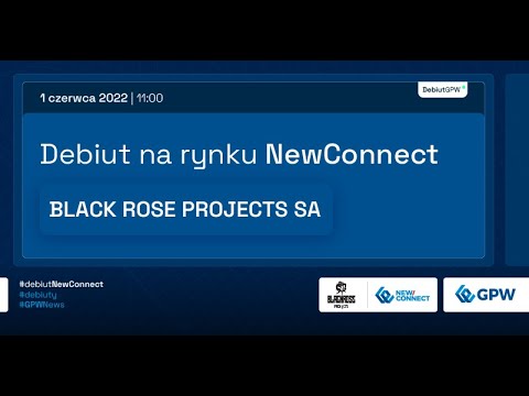 Debiut BLACK ROSE PROJECTS S.A. na rynku NewConnect - 1 czerwca 2022 r.