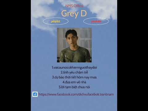Playlist Grey D vaicaunoicokhiennguoithaydoi | NMS Offical