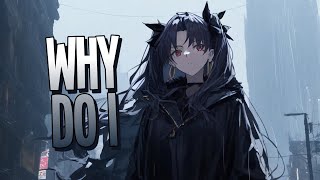 Nightcore - Why Do I | Unknown Brain feat. Bri Tolani [Sped Up]