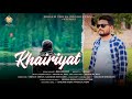 KHAIRIYAT COVER SONG BY YESHU Sushant Shraddha Pritam Amitabh B Arijit Singh New Cover Song