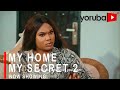 MY HOME MY SECRET 2 Latest Yoruba Movie 2021 Drama Starring Debbie Shokoya |Olotu Yusuf |Kemi Korede
