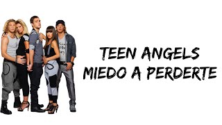 Teen Angels - Miedo a perderte (letra)