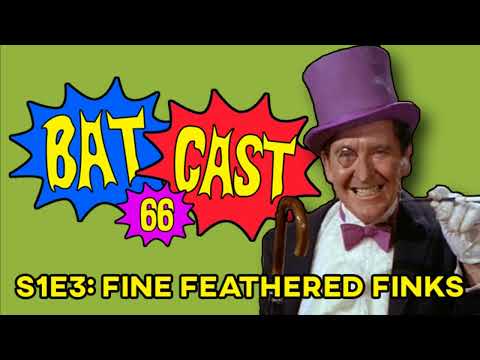 Batcast 66 - S1E3: Fine Feathered Finks