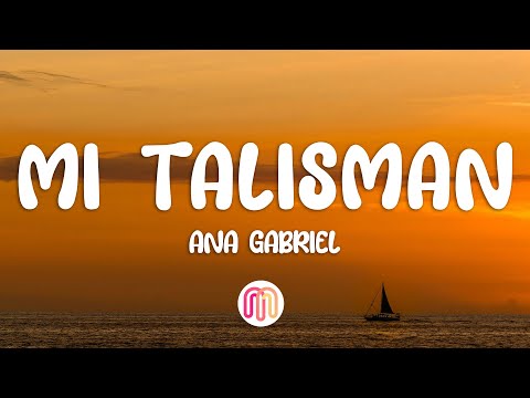 Ana Gabriel - Mi Talismán (Letra/Lyrics)