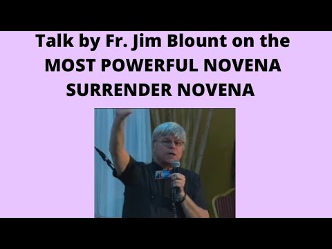 ⚪️ Talk by Fr. Jim Blount S.O.L.T., on the MOST POWERFUL NOVENA - SURRENDER NOVENA