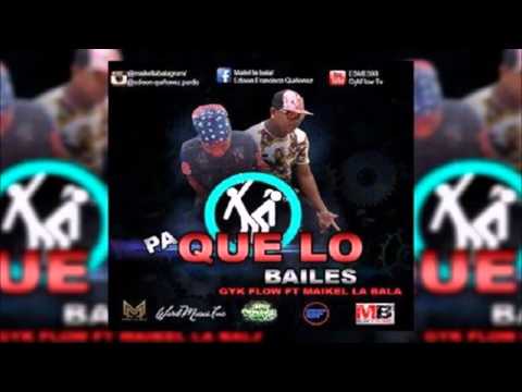 GYK FLOW Y MAIKEL LA BALA - Pa Que Lo Bailes