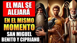 🛑SAN BENITO, SAN MIGUEL Y SAN CIPRIANO ELIMINARÁN TODO MAL Y PELIGRO DE TU VIDA