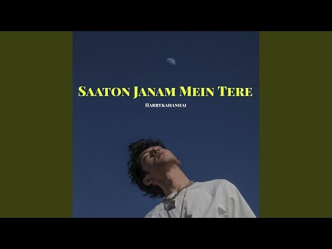 Saaton Janam Mein Tere