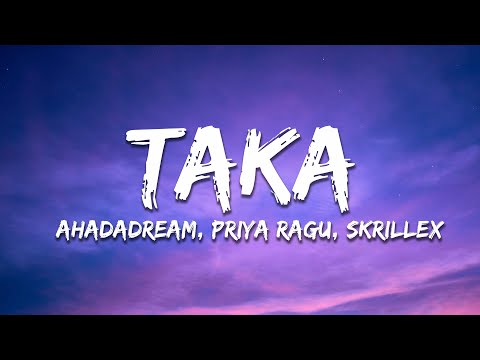 Skrillex, Ahadadream, Priya Ragu - TAKA (Lyrics)