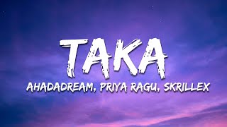 Skrillex, Ahadadream, Priya Ragu - TAKA (Lyrics)
