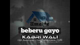 Download lagu Kabri wali - beberu gayo  || by.padli  mp3
