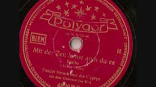 Friedel Hensch und die Cyprys-Mit der Zeit lernst auch Du es-Erste Aufnahme überhaupt von 1949