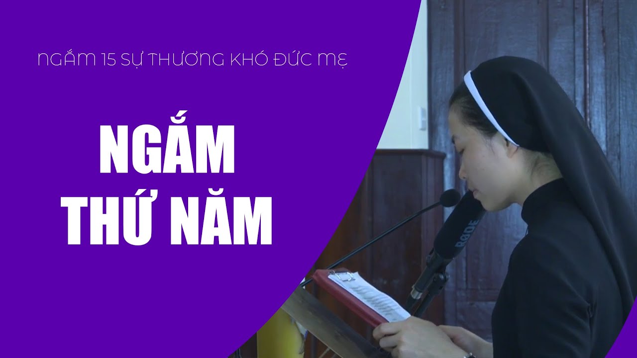 Ngắm Thứ Năm | Ngắm 15 Sự Thương Khó Đức Mẹ