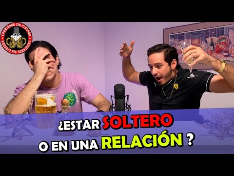 EP. 25 - ¿Estar SOLTERO o en una RELACIÓN? - Tarreando Sin Censura