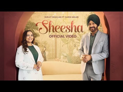 Sheesha - Surjit Bhullar | Sargi Maan | Vicky Bhullar | Gaiphy | Latest Punjabi Songs 2025