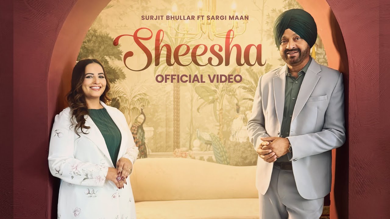 Sheesha Lyrics | Surjit Bhullar, Sargi Maan