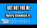 Harry Connick Jr. - But Not For Me (Karaoke Version)