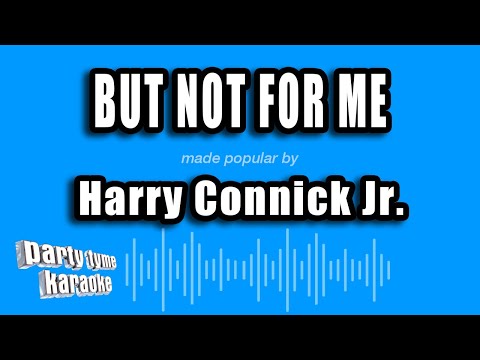 But Not For Me - Harry Connick Jr