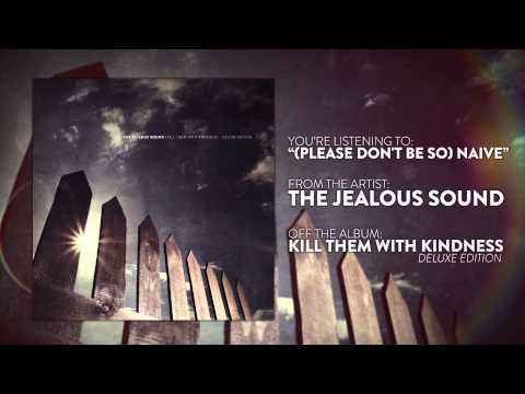 The Jealous Sound - (Please Don't Be So) Naive