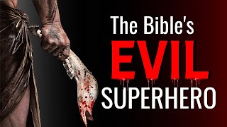 The Bible&#39;s Evil Superhero