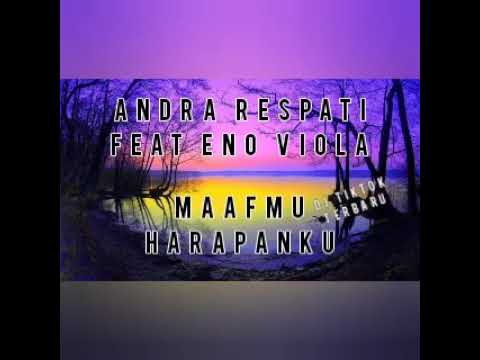 MAAFMU HARAPANKU//ANDRA RESPATI FEAT ENO VIOLA//DJ TIKTOK VIRAL