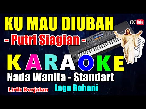 KU MAU DIUBAH - PUTRI SIAGIAN || KARAOKE NADA WANITA STANDART - FIS = DO