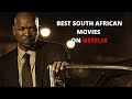 BEST SOUTH AFRICAN MOVIES ON NETFLIX