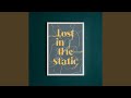 Lost In The Static
