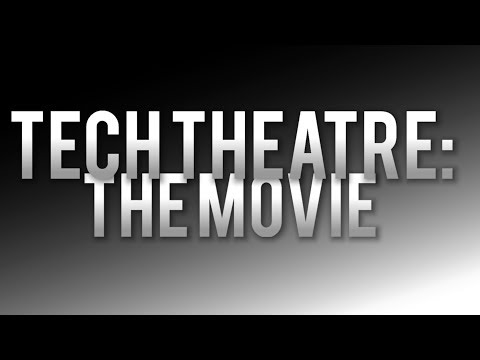 Tech Theatre: The Movie