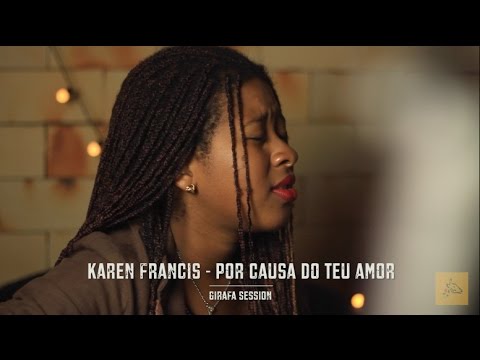 Karen Francis - Por Causa do Teu Amor - Girafa Session